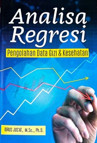 Image of Analisa Regresi : Pengolahan data gizi & kesehatan