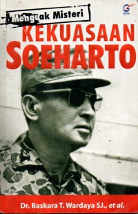 Image of Menguak Misteri KEKUASAAN SOEHARTO
