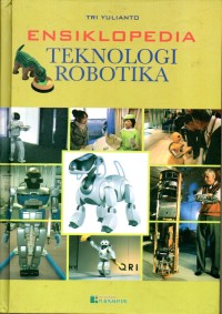 Image of Ensiklopedia : Teknologi Robotika